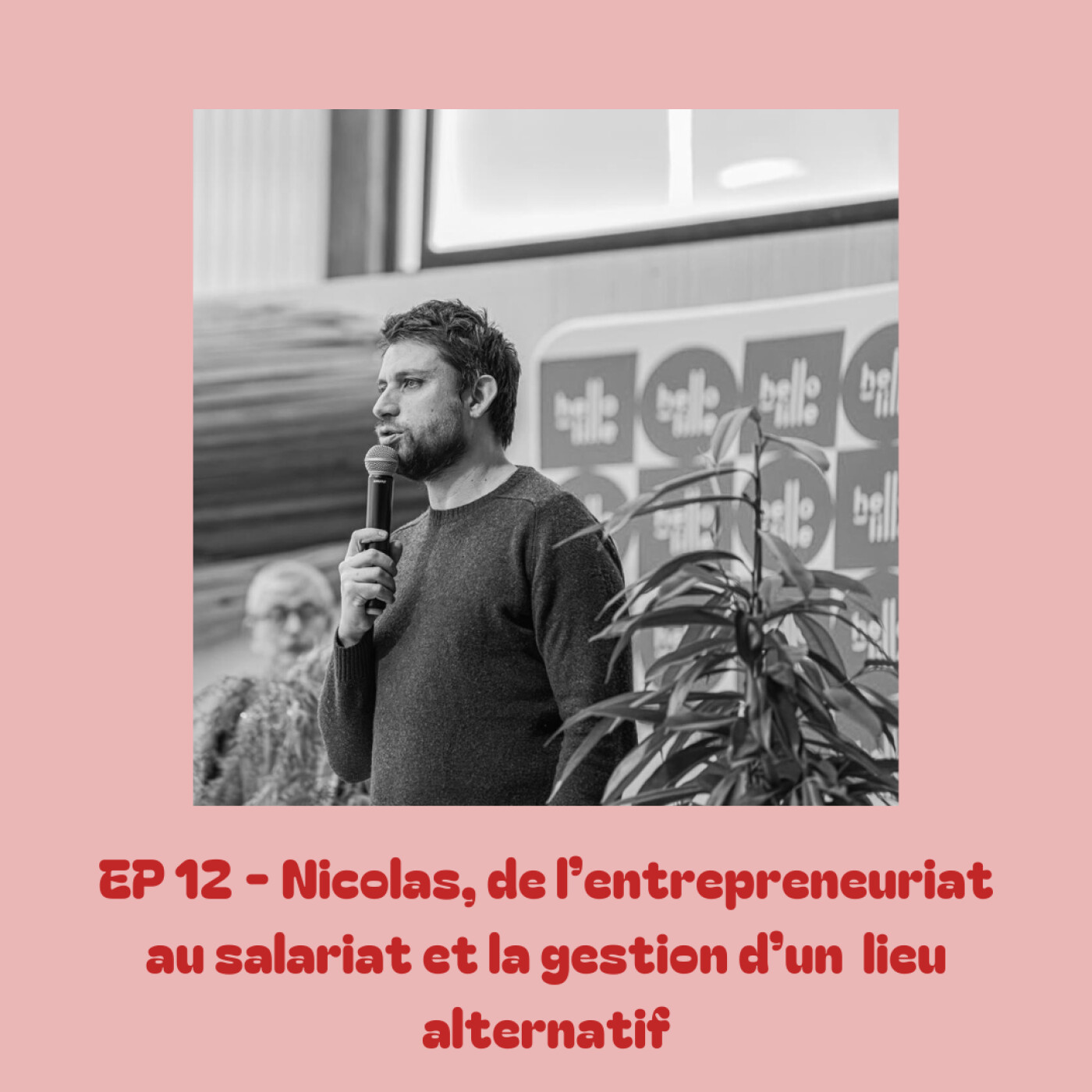 EP 12 - Nicolas, de l'entrepreneuriat au salariat et la gestion d'un lieu alternatif