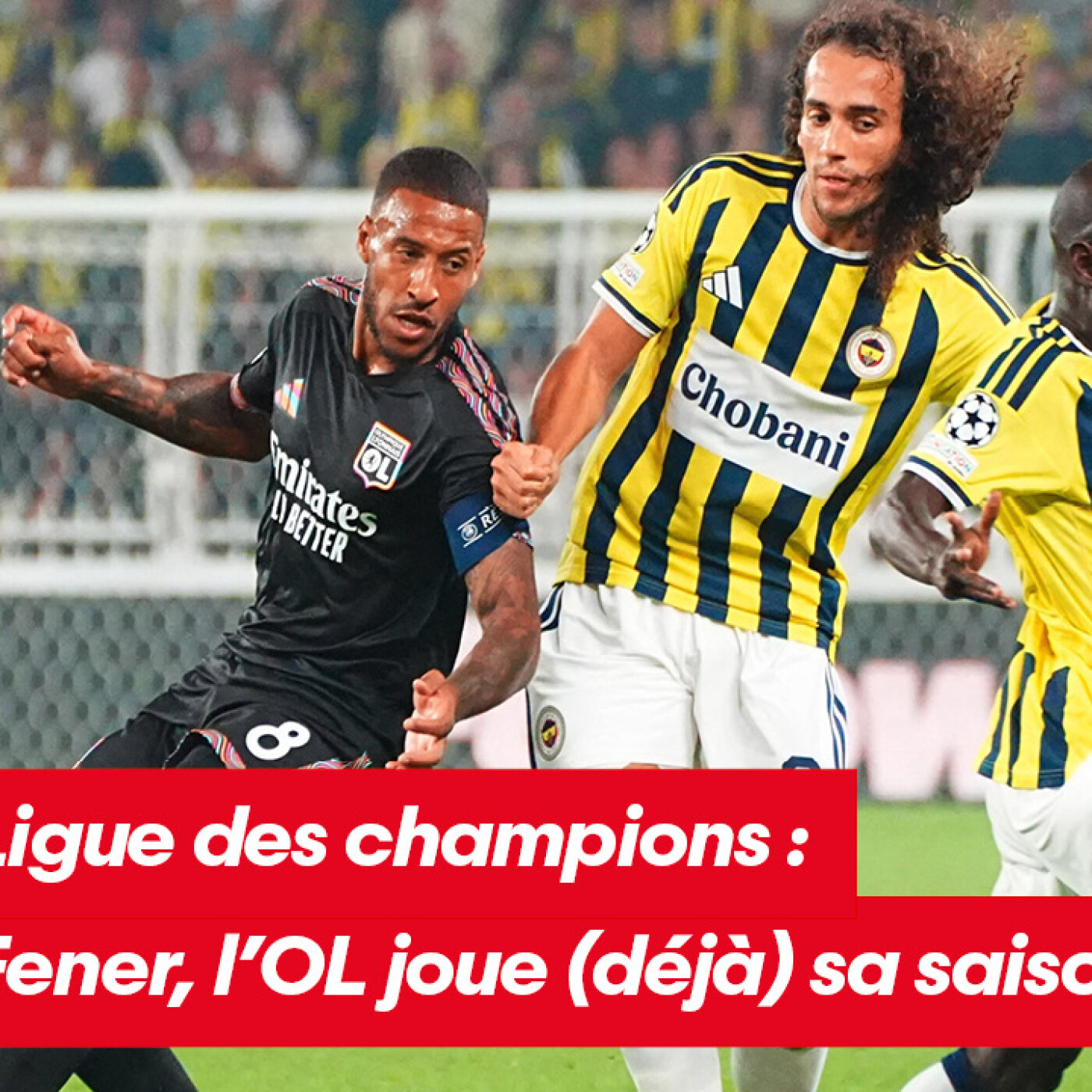Objectif Ligue des champions : face au Fenerbahçe, l'OL joue (déjà) sa saison !