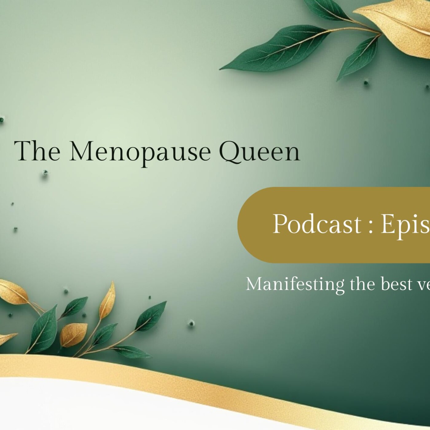 The Menopause Queen Episode 11 - Manifesting the best version of you episode artwork