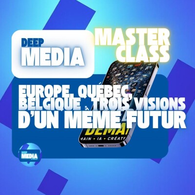 🧠 Masterclass : Europe, Québec, Belgique : trois visions d'un même futur - Deep Media 🎧 cover
