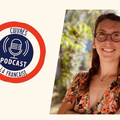 🎙️ Cuivres à la Française – Épisode #99 – Louise Brionne-Courant – Déléguée générale du Pavillon de la Sirène – Comment financer son projet cover