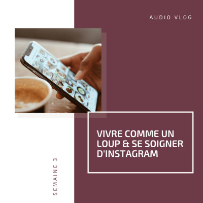 #3 - Audio vlog - Vivre comme un loup & se soigner d'Instagram cover