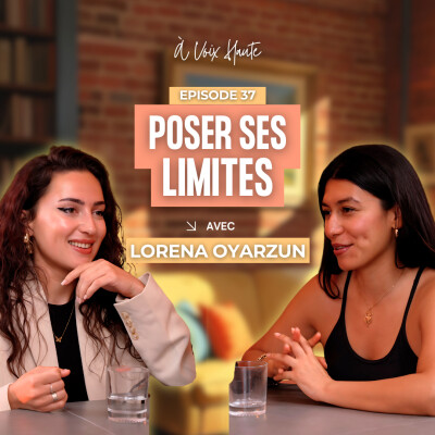 37 - Entrepreneuriat féminin : comment poser ses limites pour réussir sans s’épuiser avec Lorena Oyarzun cover