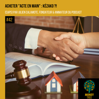 #42 [CAPS] Acheter acte en main : kézako ?! cover