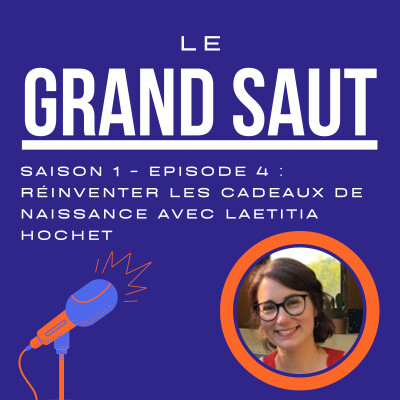 Saison 1 - Episode 4 avec Laëtitia Hochet : Réinventer les cadeaux de naissance cover