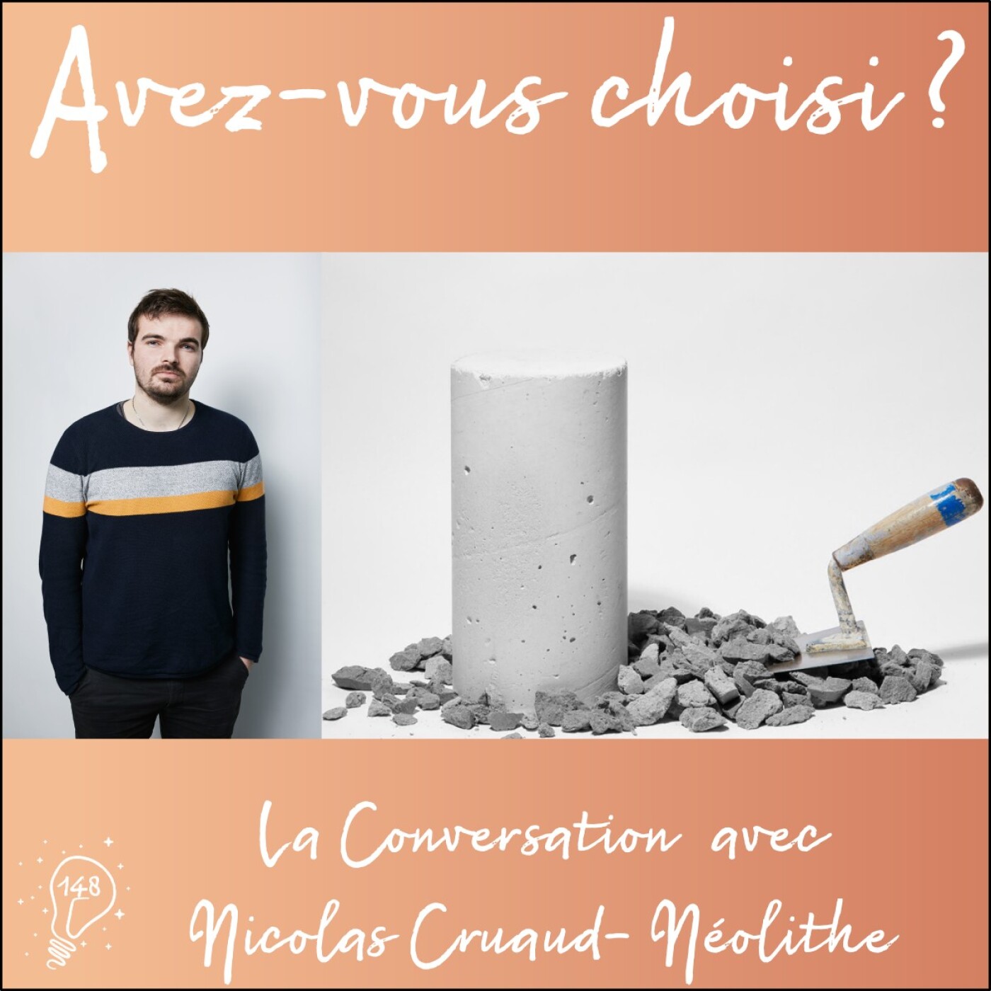 Avez-vous choisi ? - Episode 148 - La Conversation avec Nicolas Cruaud | Néolithe | Choisir d’apporter sa pierre à l’édifice Avez-vous choisi ? - Episode 148 - La Conversation avec Nicolas Cruaud | Néolithe | Choisir d’apporter sa pierre à l’édifice