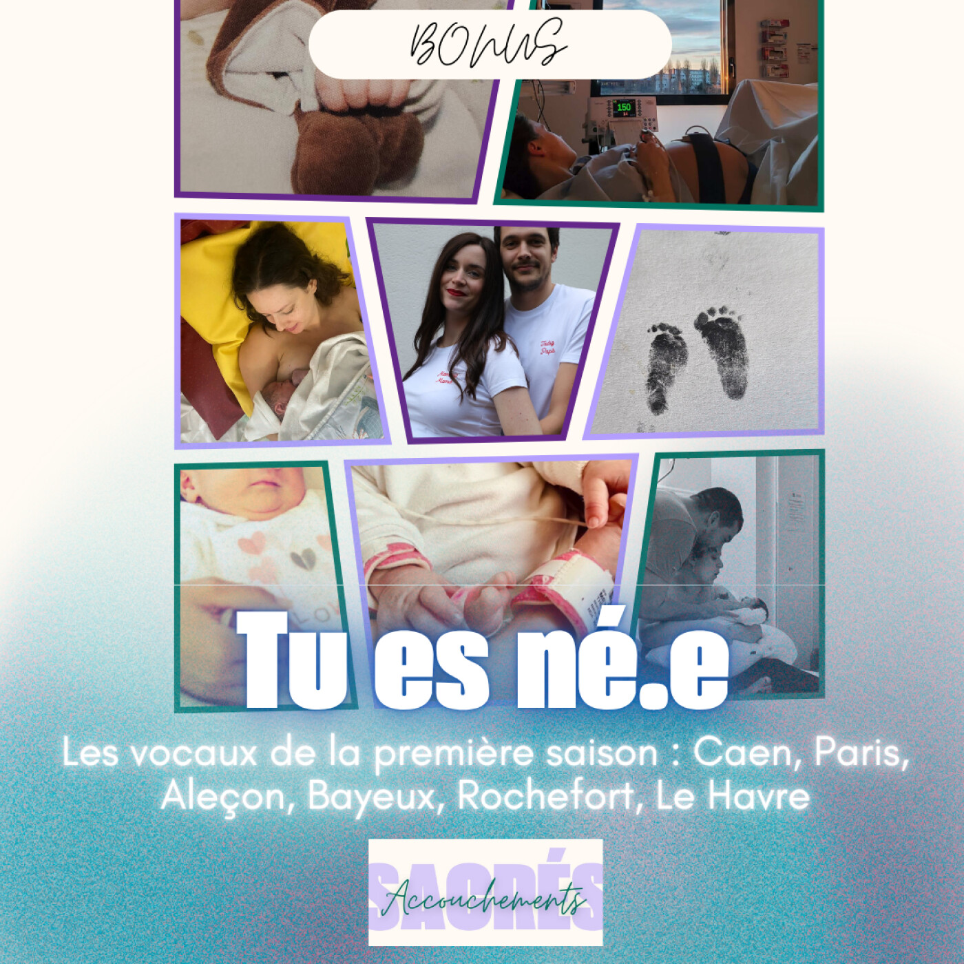 Tu es né.e : Les vocaux de la première saison : Caen, Paris, Aleçon, Bayeux, Rochefort, Le Havre