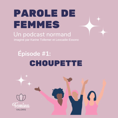 Parole de Femmes, en Normandie - EPISODE #1 / Choupette cover