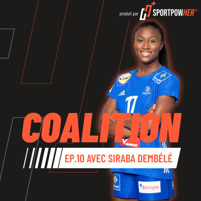 EP. 10 | Siraba Dembélé, 848 buts, 8 ans capitaine de l'équipe de France de handball « Un capitaine sans son collectif, c'est rien » cover