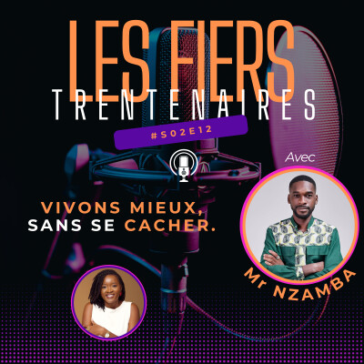 #S02E12 Vivons Mieux, Sans Se Cacher. (Avec Mr NZAMBA) - Les Fiers Trentenaires cover