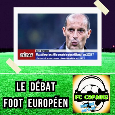 Débat Foot européen - Max Allegri est-il le coach le plus défensif en 2025 ❓🤔 cover