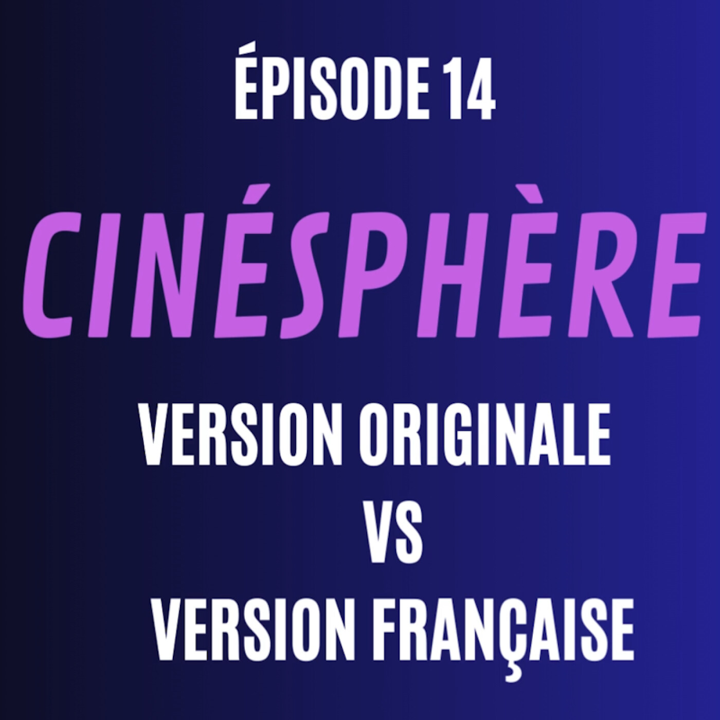 Cinésphère #14: VO contre la VF