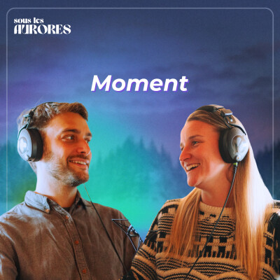 Moment - Pourquoi on a lancé Sous les Aurores cover