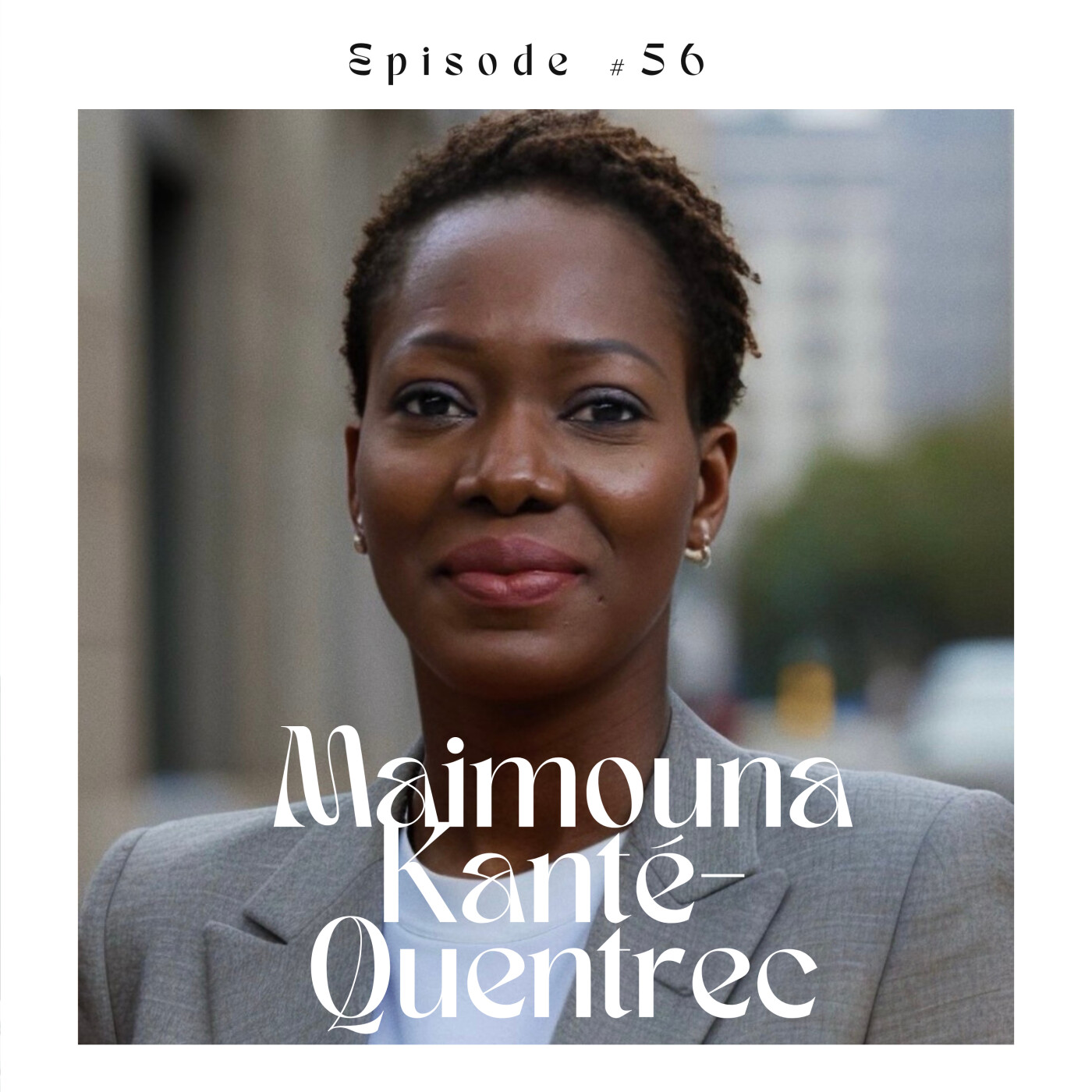 %2356 A la rencontre de Maimouna Kanté-Quentrec, entrepreneure et fondatrice de la Maison Kanthé