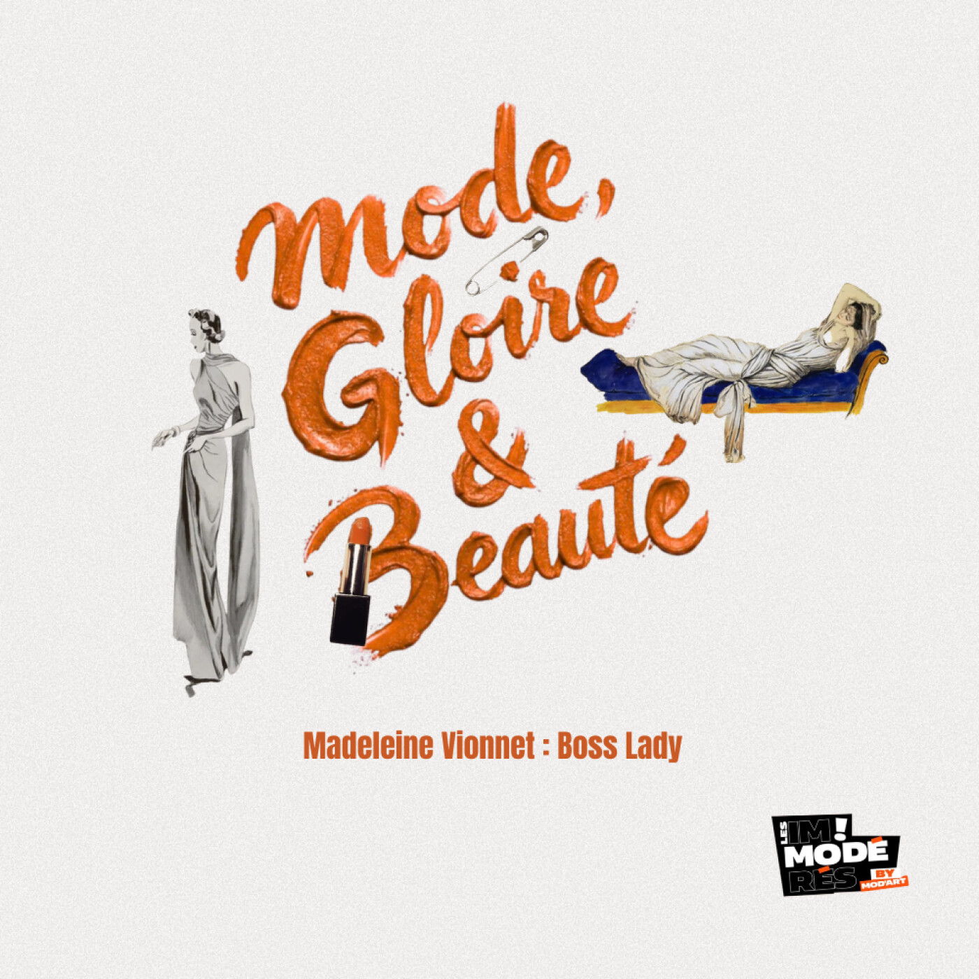 Mode, Gloire et Beauté #3 - Madelaine Vionnet, la Boss Lady de la coupe episode artwork
