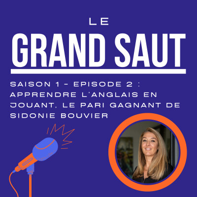 Saison 1 - Episode 2 avec Sidonie Bouvier : Apprendre l'anglais en jouant, son pari gagnant. cover
