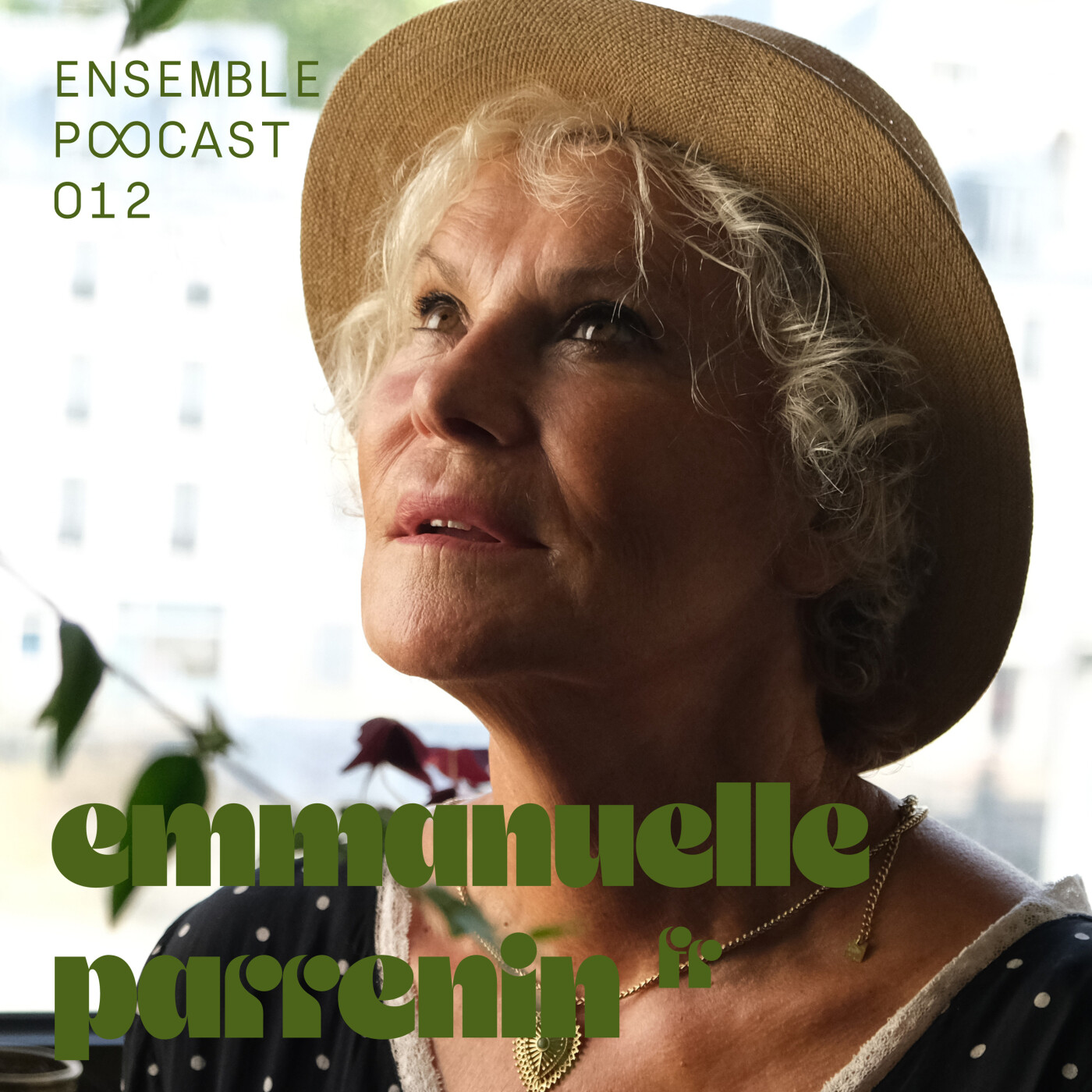 ENSEMBLE PODCAST 012 | EMMANUELLE PARRENIN : LA MAISON INTERIEURE