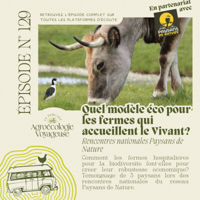 #129 Quel modèle éco pour les fermes qui accueillent le Vivant? Avec Paysans de Nature cover