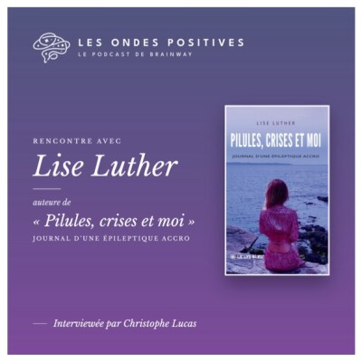 « Mon cerveau panique. Moi, je négocie. » — Lise Luther, auteure de Pilules, crises et moi cover