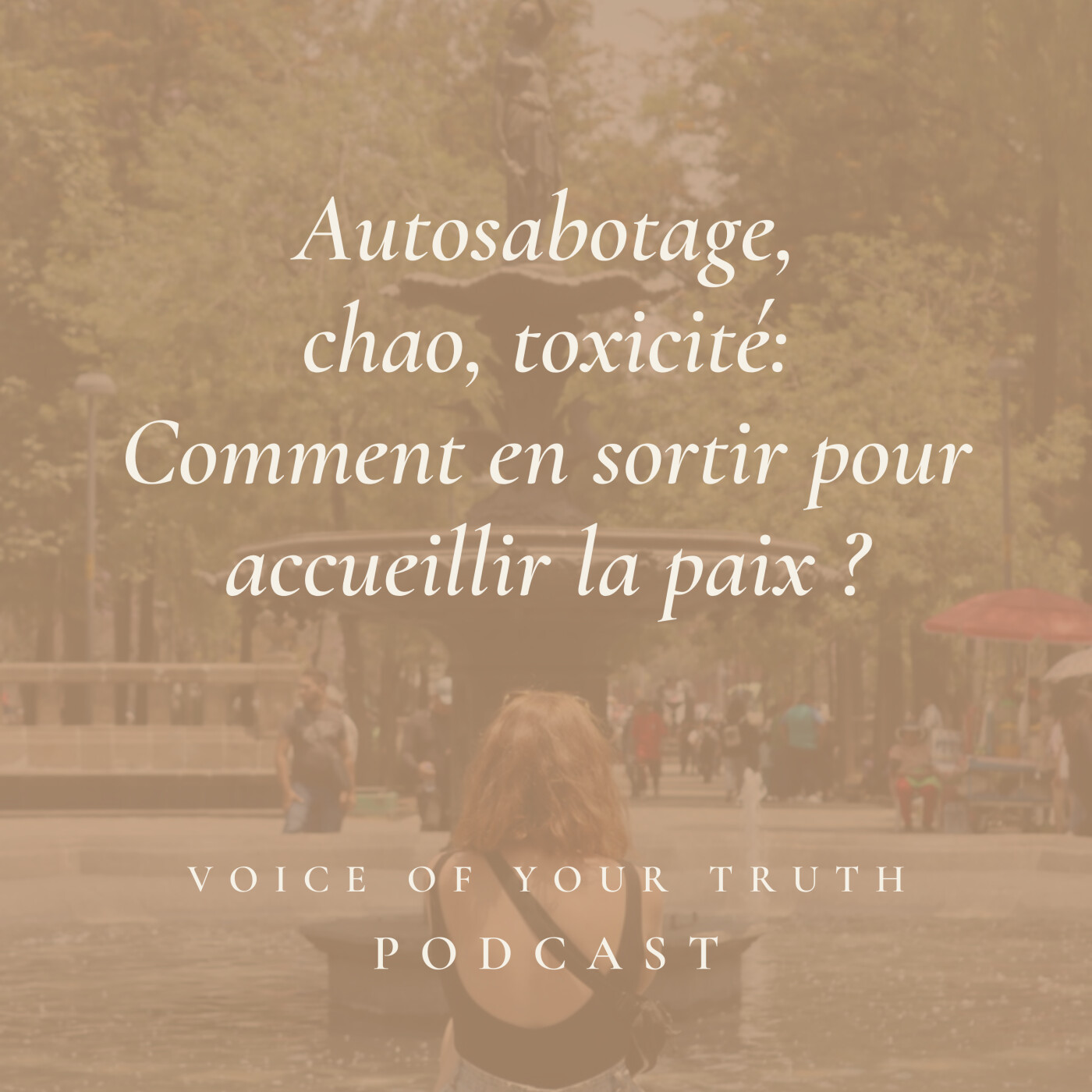 43 - Autosabotage, chao, toxicité: Comment en sortir pour accueillir la paix ? 43 - Autosabotage, chao, toxicité: Comment en sortir pour accueillir la paix ?