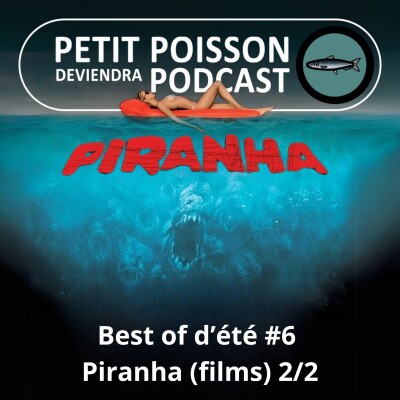 BEST OF D'ÉTÉ #6 : Piranha (films) 2/2, de pire en pir... anha cover