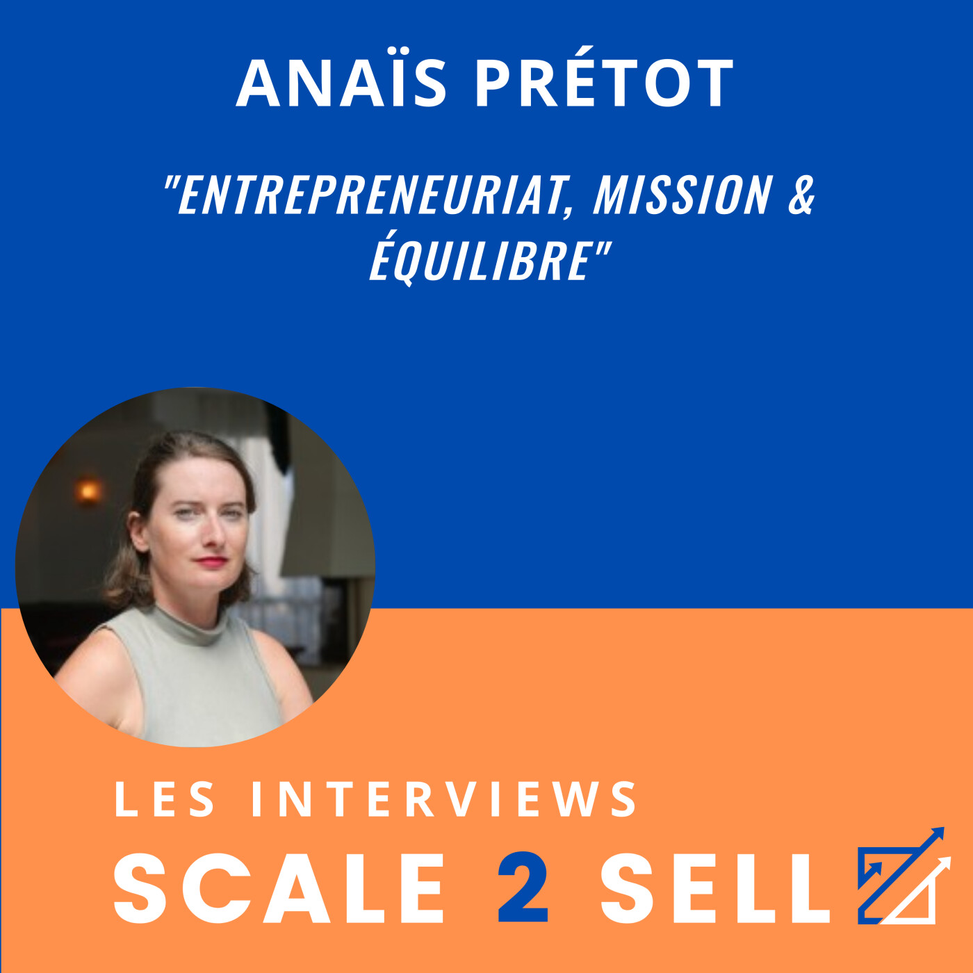 Anaïs Pretot : Entrepreneuriat, Mission & Équilibre