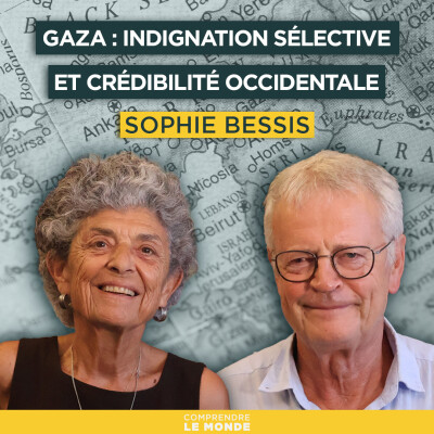 Gaza : indignation sélective et crédibilité occidentale. Avec Sophie Bessis | Entretiens géopo cover