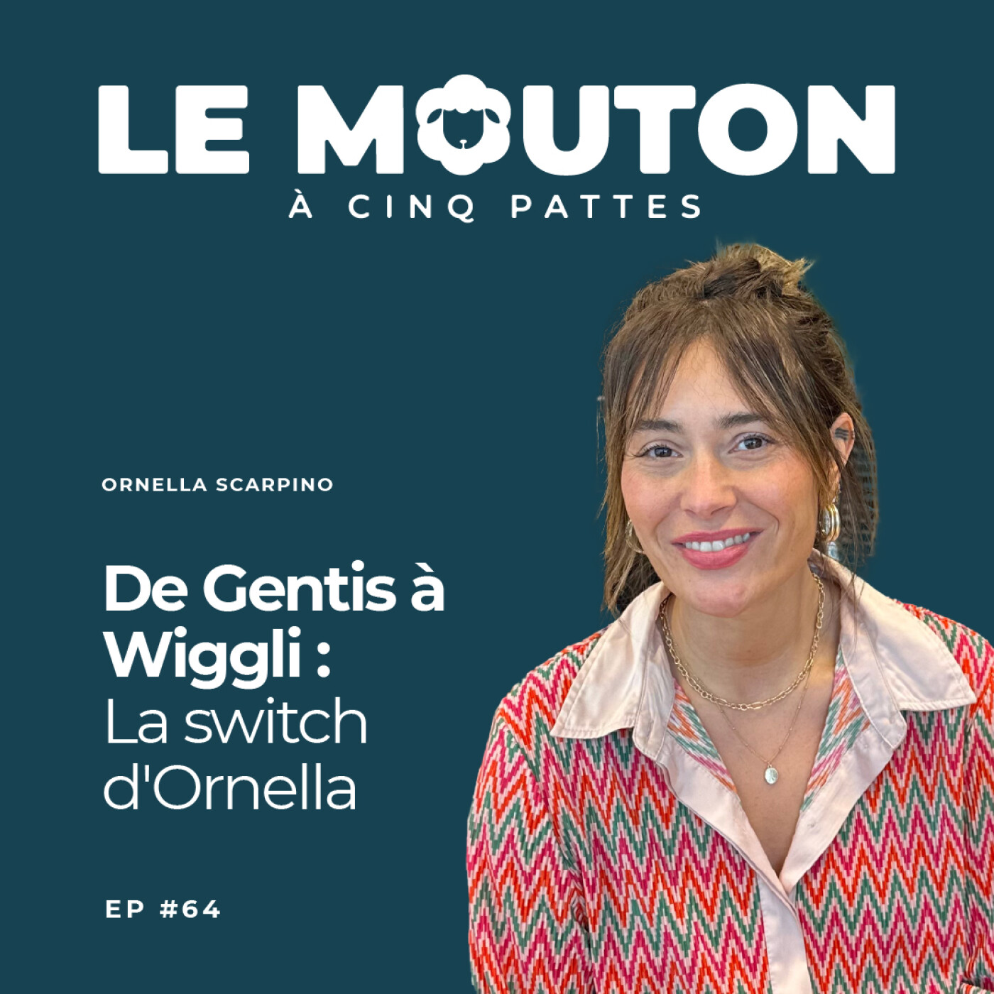 #EP64 — De Gentis à Wiggli : La switch d'Ornella — avec Ornella Scarpino
