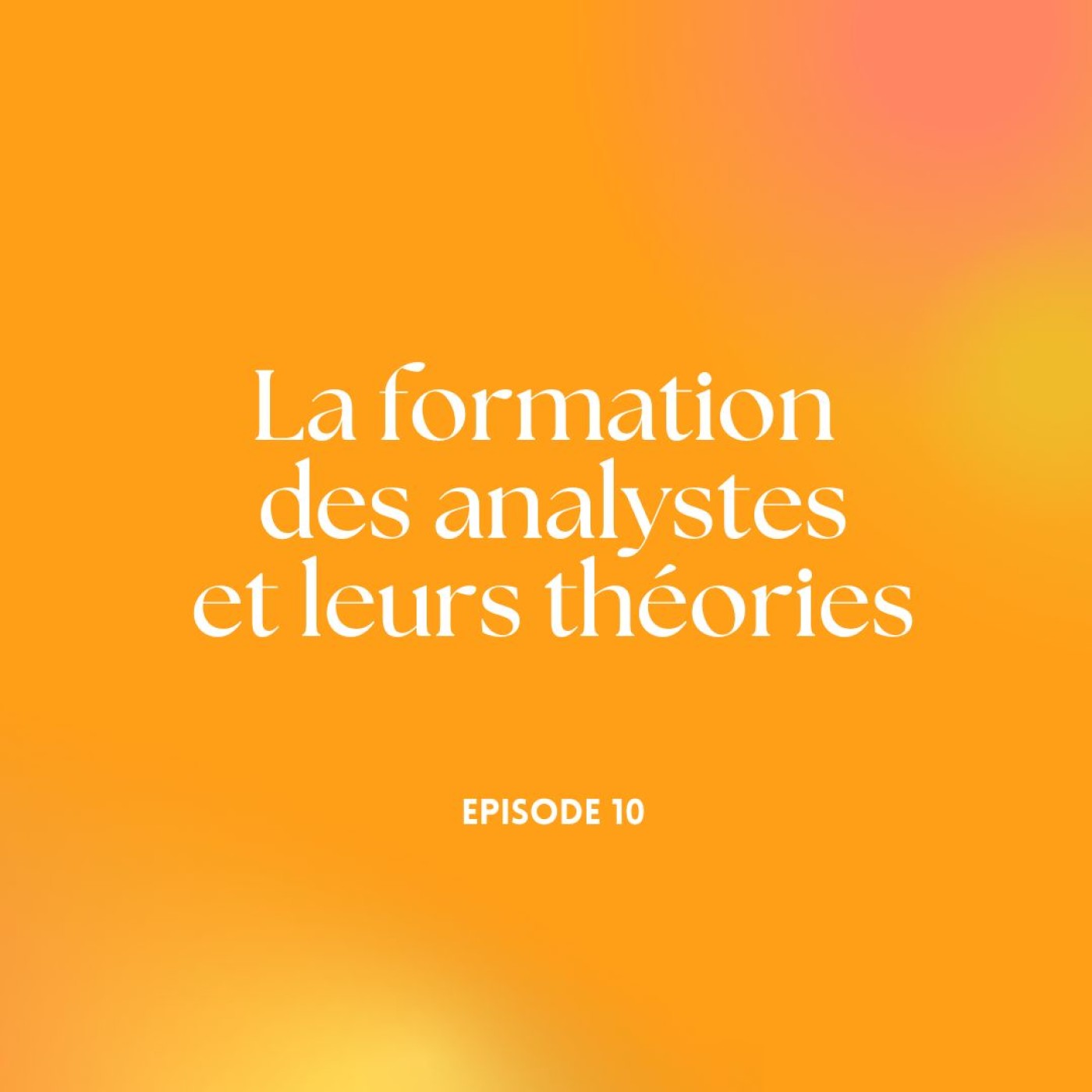 Episode 10 - La formation des analystes et leurs théories