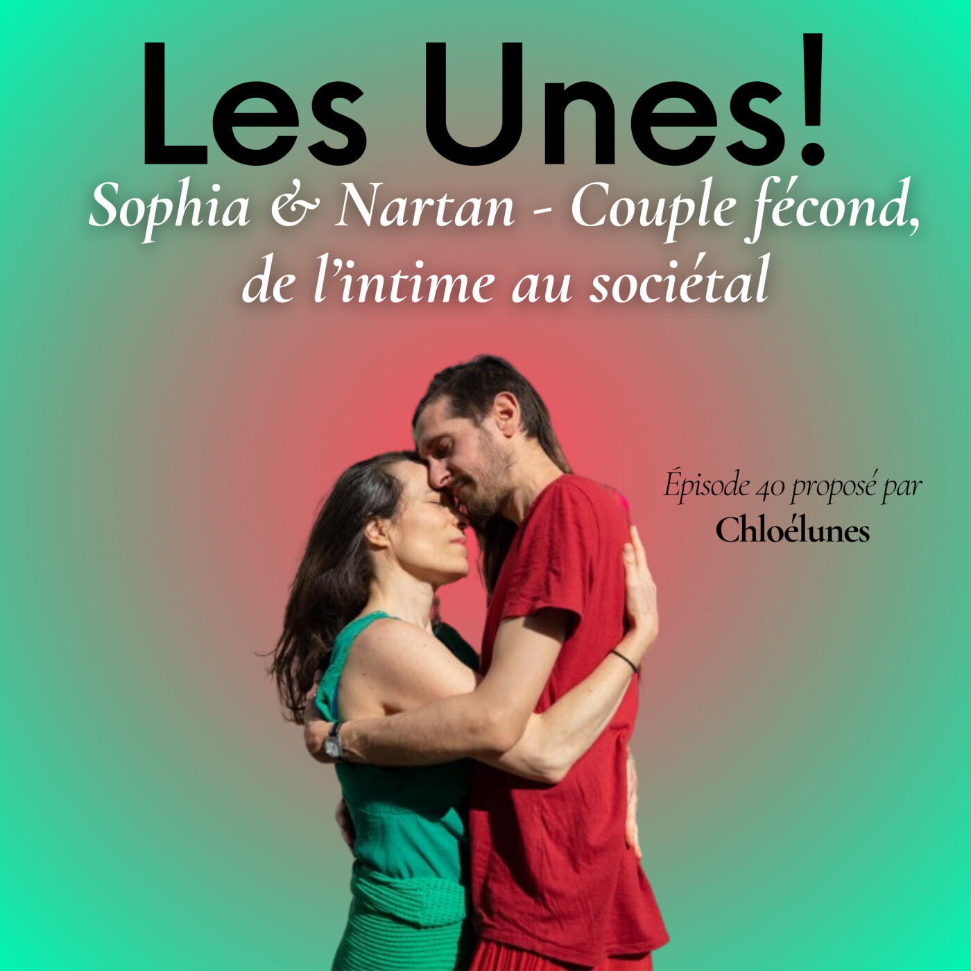 Sophia et Nartan Tantra Arc-en-ciel et Chloé Lunes – Couple fécond de l’intime au sociétal