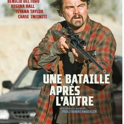 UNE BATAILLE APRÈS L'AUTRE - Arrêtez tout, allez voir ce film cover