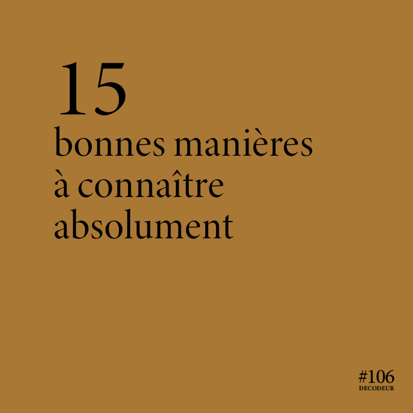 #106 Les 15 bonnes manières à connaitre absolument