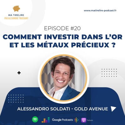 #20 - Comment investir dans l’or et les métaux précieux ? - Alessandro Soldati (Gold Avenue) cover