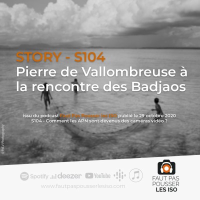 STORY - S104 - Le photographe Pierre de Vallombreuse à la rencontre des Badjaos cover