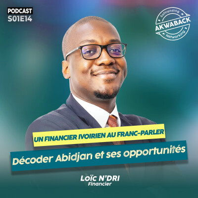 " Un financier ivoirien au franc-parler" avec Loïc Ndri - Akwaback S01E14 cover