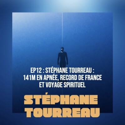 EP12# Stéphane Tourreau : 141m en apnée, record de France et voyage spirituel dans les profondeurs cover