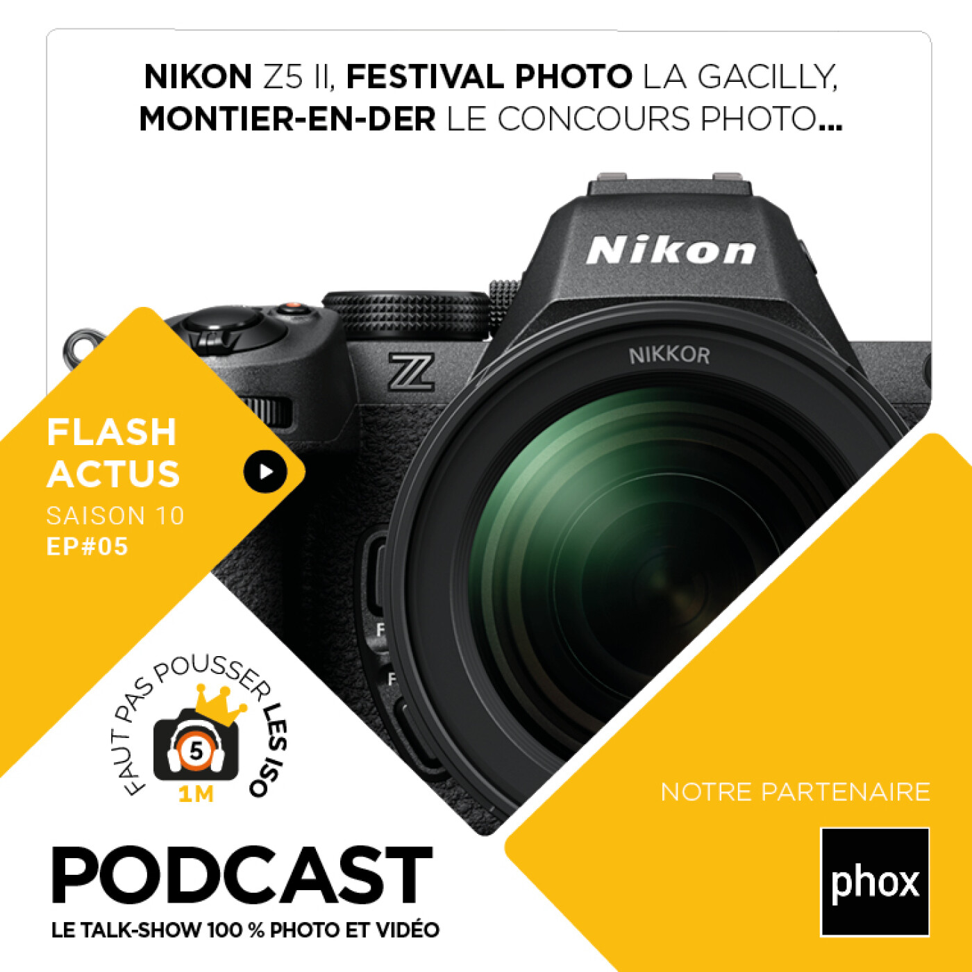 LE FLASH ACTUS - S1005 : Nikon Z5 II, Le festival La Gacilly, le concours photo de montier-en-Der