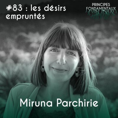 #83 : Miruna Parchirie - les désirs empruntés, ces envies qui ne sont pas les nôtres cover