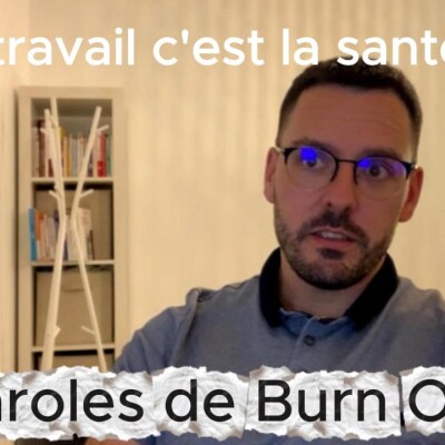 22 – Paroles de Burn Out - Le travail, est ce que c’est la santé ? cover