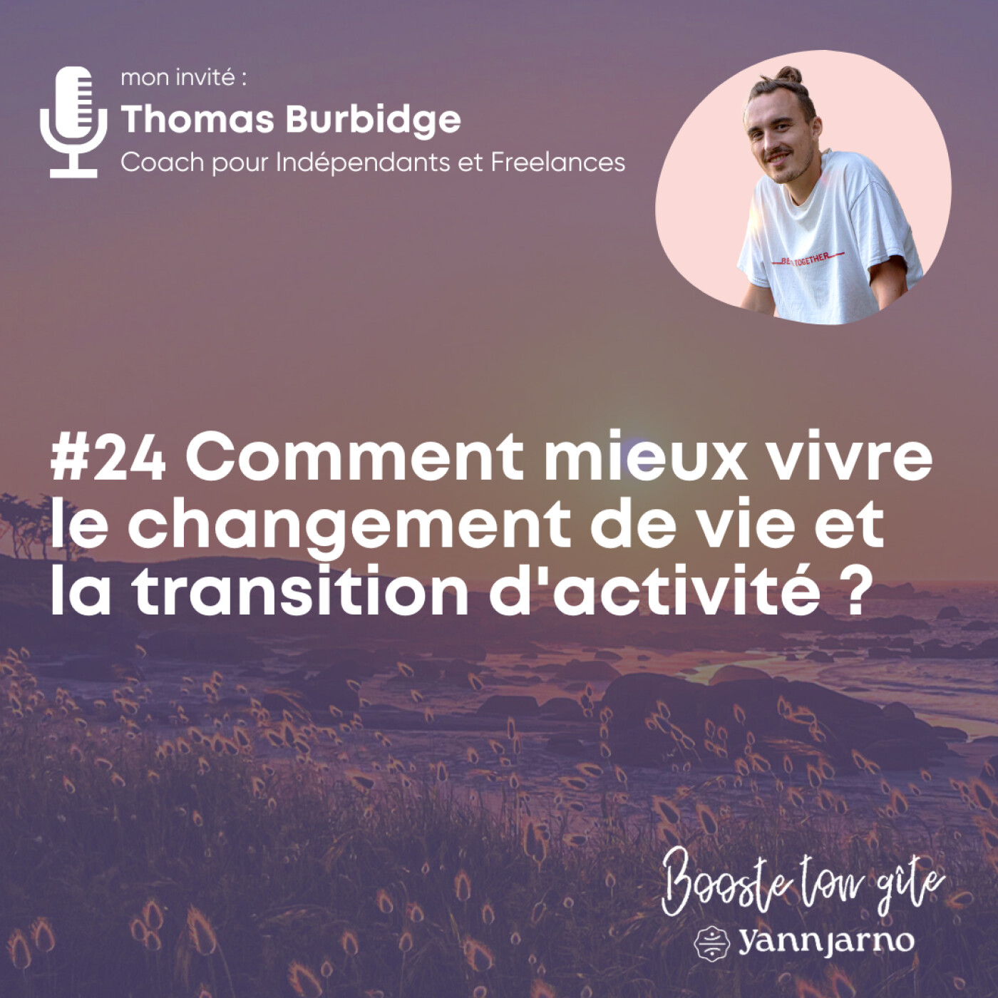 #24 Comment mieux vivre le changement de vie et la transition d'activité avec Thomas Burbidge