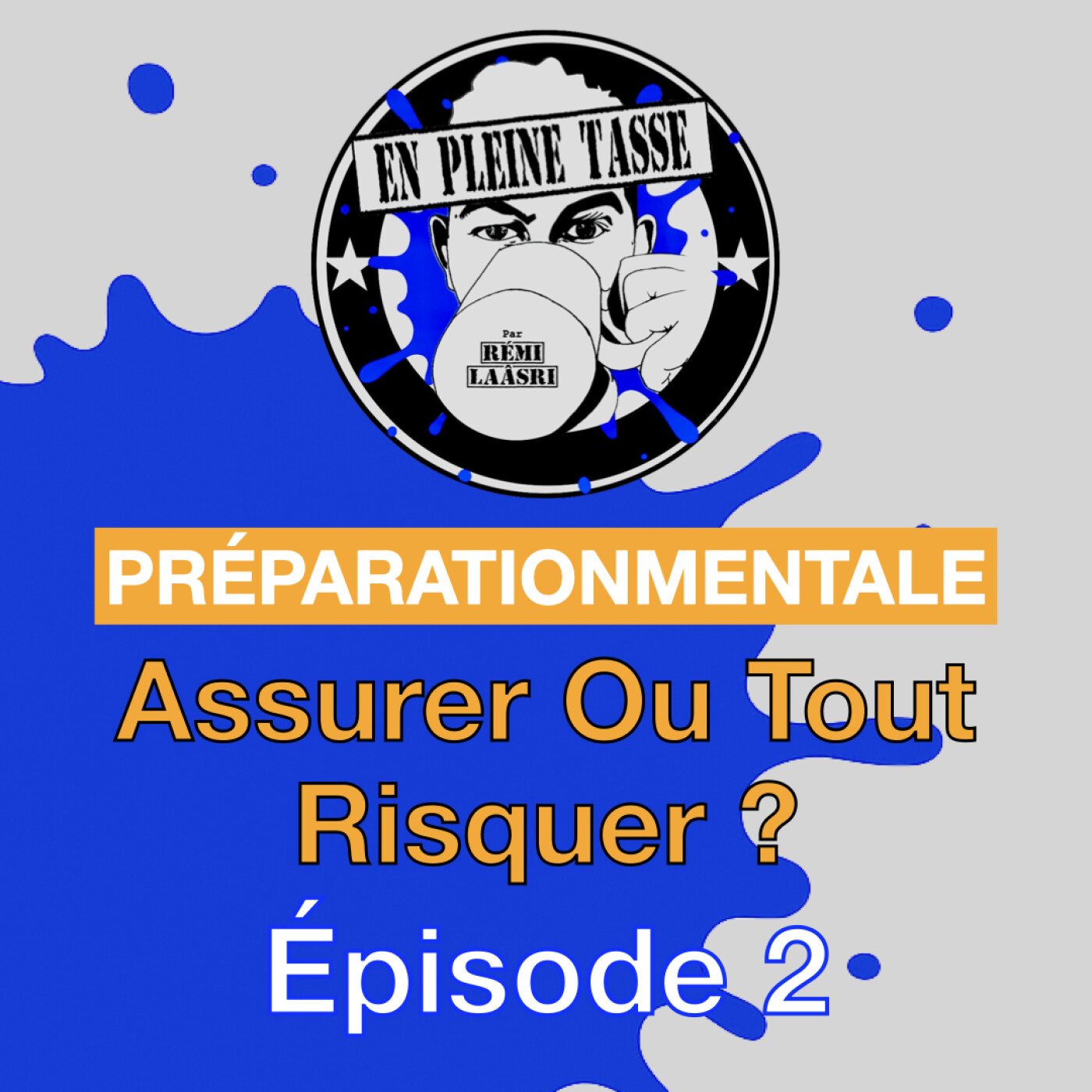 Préparation mental : assurer ou tout risquer ? En Pleine Tasse – Épisode 2