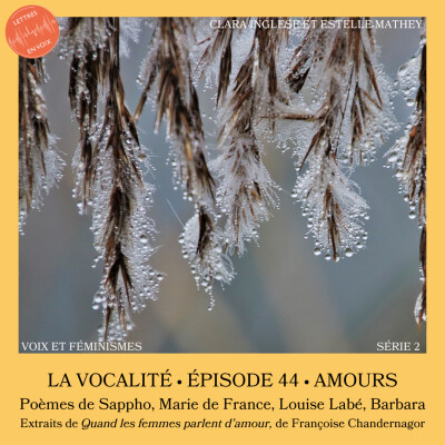 ÉPISODE 44 • Amours avec Sappho, Marie de France, Louise Labé et Barbara (extraits) • Clara Inglese et Estelle Mathey cover
