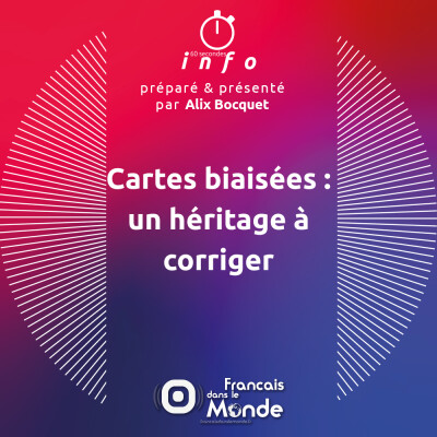 Cartes biaisées : un héritage à corriger cover