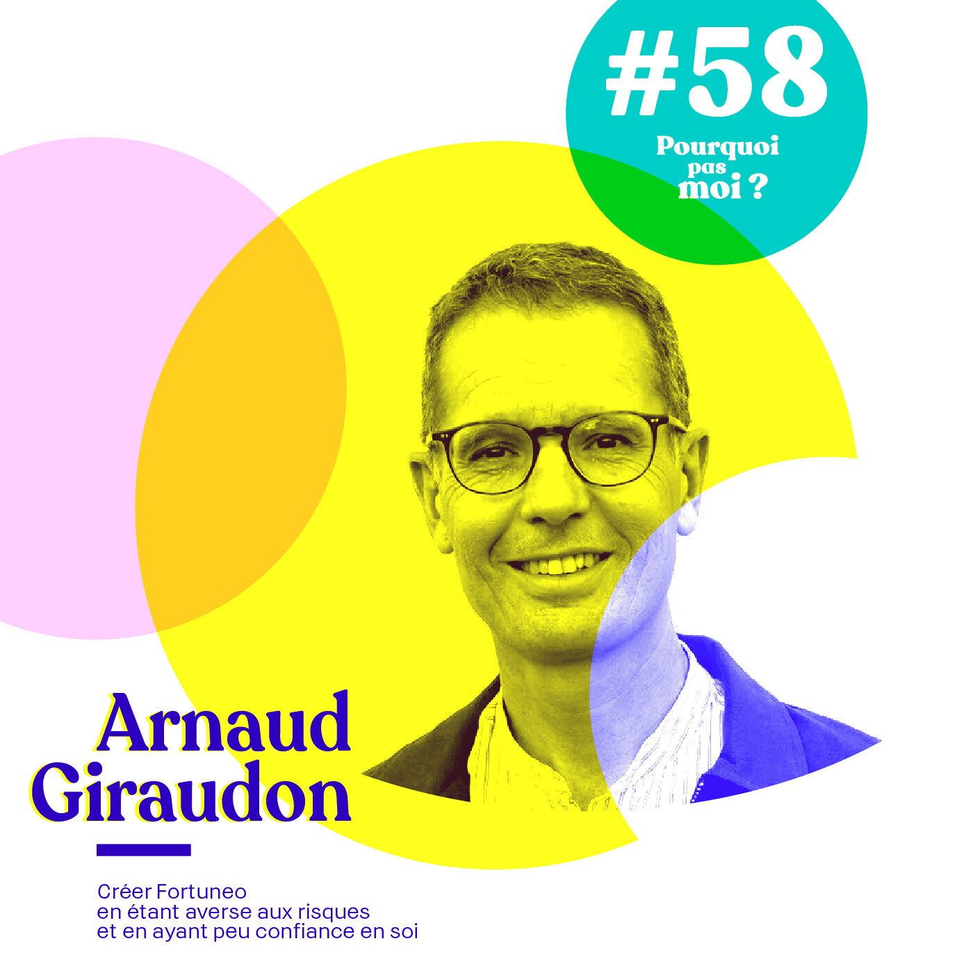 58 Arnaud Giraudon : Créer Fortuneo en étant averse aux risques et en ayant peu confiance en soi