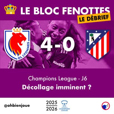 Le Bloc Fenottes - Le Débrief | OL Lyonnes - Atlético de Madrid (4-0) | UEFA Women's Champions League 25-26 - J6 cover