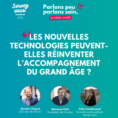 #03 - Parlons peu, parlons soin : Les nouvelles technologies peuvent-elles réinventer l’accompagnement du grand âge ? cover