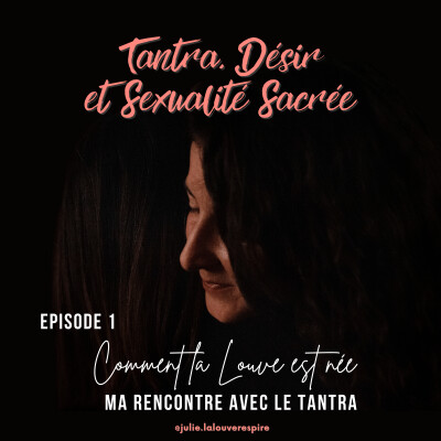 #1 – Comment la Louve est née – Ma rencontre avec le tantra cover