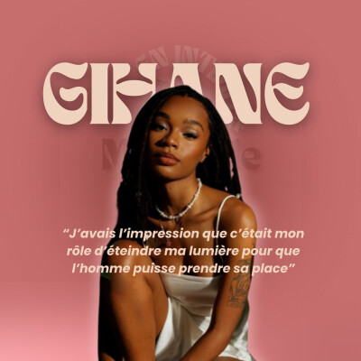 Gihane - "J’avais l’impression que c’était mon rôle d’éteindre ma lumière pour que l’homme puisse prendre sa place" cover