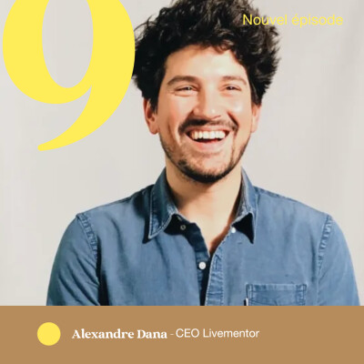 📝 S1.E09 : Alexandre Dana, former des milliers d'entrepreneurs et libérer la parole sur le burnout cover