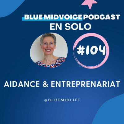 BLUE MIDVOICE EPISODE 104 : AIDANCE ET ENTREPRENARIAT cover